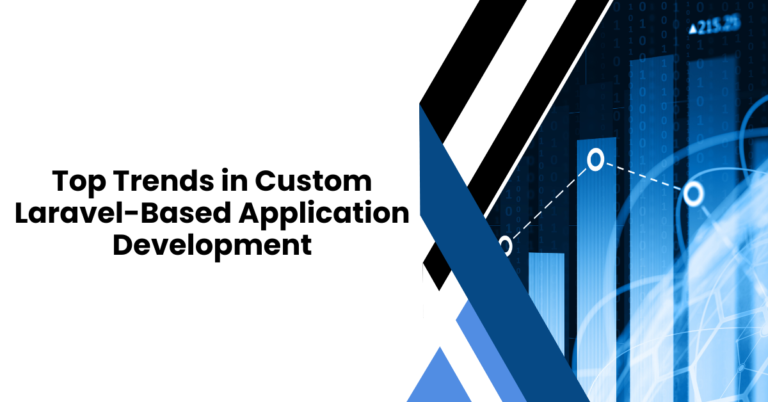 Top Trends in Custom Laravel-Based Application Development